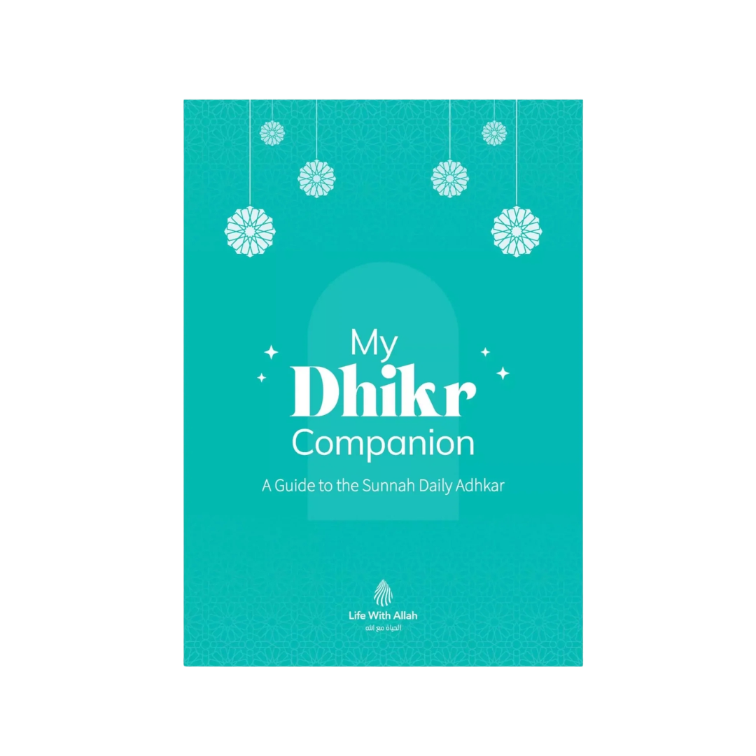 My Dhikr Companion: A Guide to the Sunnah Daily Adhkar